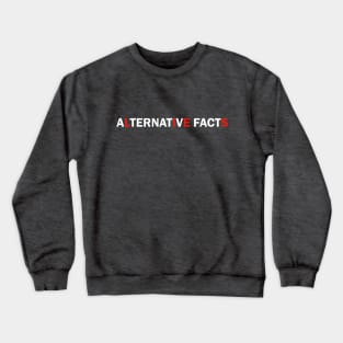 Alternative Facts Are Just Lies (ALT FONT - Custom Fonts Avaliable - See Description) Crewneck Sweatshirt